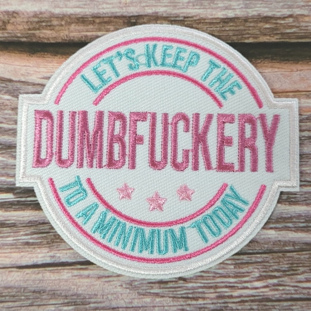 Let's Keep The Dumb To A Minimum Funny Y2k 2000s Embroidered Iron on Patch